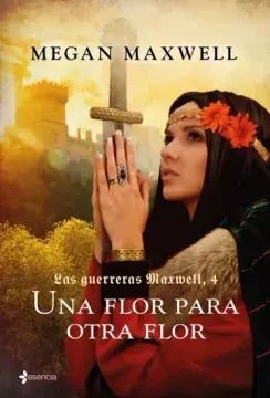 LAS GUERRERAS MAXWELL 4 UNA FLOR PARA OTRA FLOR1