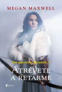 LAS GUERRERAS MAXWELL 7 ATRÉVETE A RETARME1