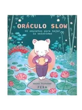 ORÁCULO SLOW. 45 AMULETOS PARA BAJAR LA VELOCIDAD1