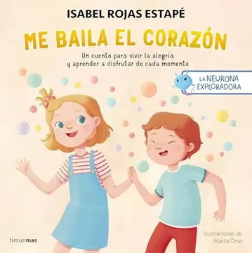 LA NEURONA EXPLORADORA. ME BAILA EL CORAZÓN1