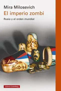 EL IMPERIO ZOMBI. RUSIA Y EL ORDEN MUNDIAL1
