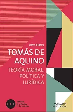TOMAS DE AQUINO. TEORIA MORAL POLITICA Y JURIDICA1