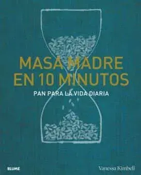 MASA MADRE EN 10 MINUTOS PAN PARA LA VIDA DIARIA1