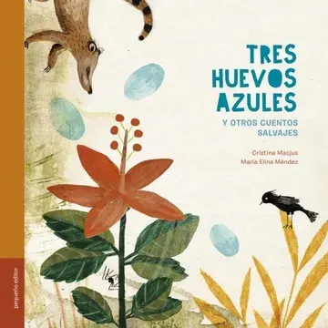TRES HUEVOS AZULES Y OTROS CUENTOS SALVAJES1