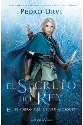 EL SECRETO DEL REY: EL SENDERO DEL GUARDABOSQUES LIBRO 21
