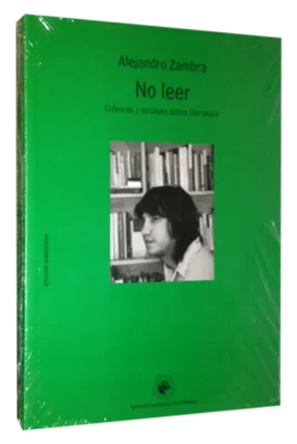 NO LEER - CRONICAS Y ENSAYOS SOBRE LITERATURA - EDICION AUMENTADA1