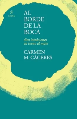 AL BORDE DE LA BOCA - DIEZ INTUICIONES EN TORNO AL MATE1