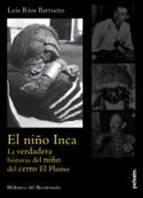EL NIÑO INCA - LA VERDADERA HISTORIA DEL NIÑO DEL CERRO EL PLOMO1