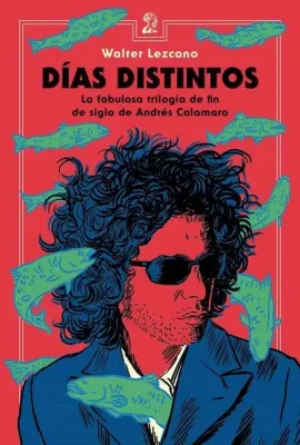 DIAS DISTINTOS - LA FABULOSA TRILOGIA DE FIN DE SIGLO DE ANDRES CALAMARO1