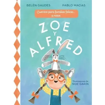 ZOE&ALFRED - CUENTOS PARA FAMILIAS FELICE1