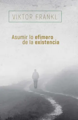 ASUMIR LO EFIMERO DE LA EXISTENCIA1