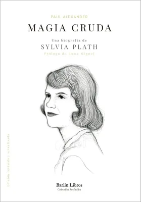 MAGIA CRUDA - UNA BIOGRAFIA DE SYLVIA PLATH1