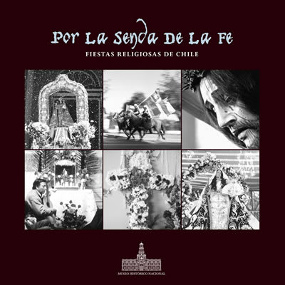 POR LA SENDA DE LA FE: FIESTAS RELIGIOSAS EN CHILE1