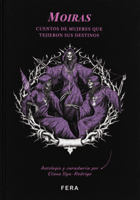 MOIRAS - CUENTOS DE MUJERES QUE TEJIERON SUS DESTINOS1