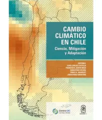 CAMBIO CLIMATICO EN CHILE CIENCIA MITIGACION Y ADAPTACION