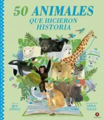 50 ANIMALES QUE HICIERON HISTORIA - PRIMERA EDICIÓN