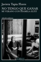 NO TENGO QUE GANAR - MI VERANO CON DIAMELA ELTIT