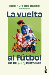 LA VUELTA AL FUTBOL EN 80 (+20) HISTORIAS