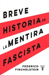 BREVE HISTORIA DE LA MENTIRA FASCISTA
