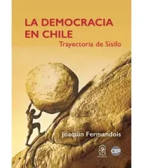 LA DEMOCRACIA EN CHILE TRAYECTORIA DE SISIFO