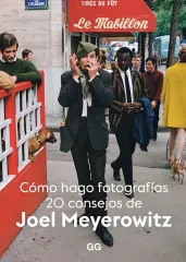 COMO HAGO FOTOGRAFIAS 20 CONSEJOS DE JOEL MEYEROWITZ