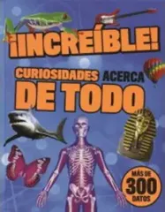 INCREIBLE CURIOSIDADES ACERCA DE TODO