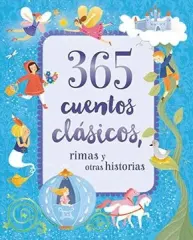 365 CUENTOS CLASICOS RIMAS Y OTRAS HISTORIAS