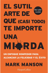 EL SUTIL ARTE DE QUE (CASI TODO) TE IMPORTE UNA MIERDA