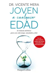 JOVEN A CUALQUIER EDAD EL METODO DEFINITIVO PARA UNA VIDA LARGA SALUDABLE Y FELIZ