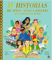 50 HISTORIAS DE NIÑOS NIÑAS Y JOVENES QUE CAMBIARON EL MUNDO