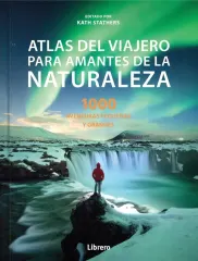 ATLAS DEL VIAJERO PARA AMANTES DE LA NATURALEZA