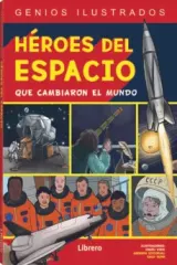 HEROES DEL ESPACIO QUE CAMBIARON EL MUNDO GENIOS ILUSTRADOS