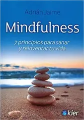 MINDFULNESS 7 PRINCIPIOS PARA SANAR Y REINVENTAR T