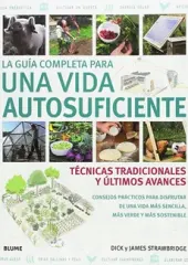 LA GUIA COMPLETA PARA UNA VIDA AUTOSUFICIENTE