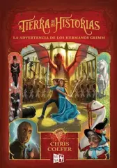 LA TIERRA DE LAS HISTORIAS 3 LA ADVERTENCIA DE LOS HERMANOS GRIMM