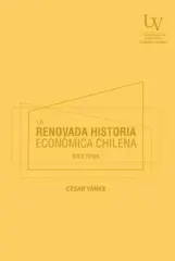 LA RENOVADA HISTORIA ECONOMICA CHILENA DIEZ TESIS