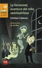 LA FANTASMAL AVENTURA DEL NIÑO SEMIHUERFANO