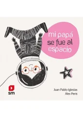 MI PAPA SE FUE AL ESPACIO