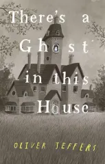 THERES A GHOST IN THIS HOUSE