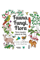 FAUNA FUNGI FLORA. BREVE MUESTRA NATURAL DE CHILE
