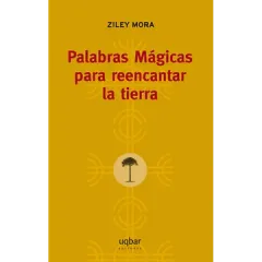 PALABRAS MAGICAS PARA REENCANTAR LA TIERRA