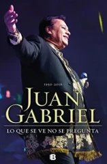JUAN GABRIEL LO QUE SE VE NO SE PREGUNTA