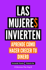 LAS MUJERES INVIERTEN APRENDE A HACER CRECER TU DINERO