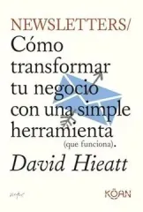 NEWSLETTERS / COMO TRANSFORMAR TU NEGOCIO EN UNA SIMPLE HERRAMIENTA