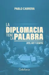 LA DIPLOMACIA TIENE LA PALABRA
