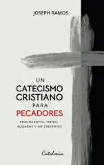 UN CATECISMO CRISTIANO PARA PECADORES