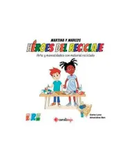 HEROES DEL RECICLAJE ARTE Y MANUALIDADES CON MATERIAL RECICLADO