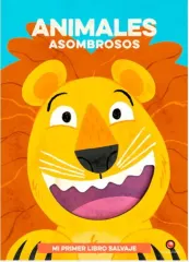 ANIMALES ASOMBROSOS - MI PRIMER LIBRO SALVAJE