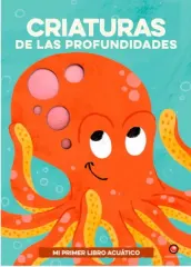 CRIATURAS DE LAS PROFUNDIDADES - MI PRIMER LIBRO ACUATICO