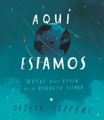 AQUI ESTAMOS NOTAS PARA VIVIR EN EL PLANETA TIERRA